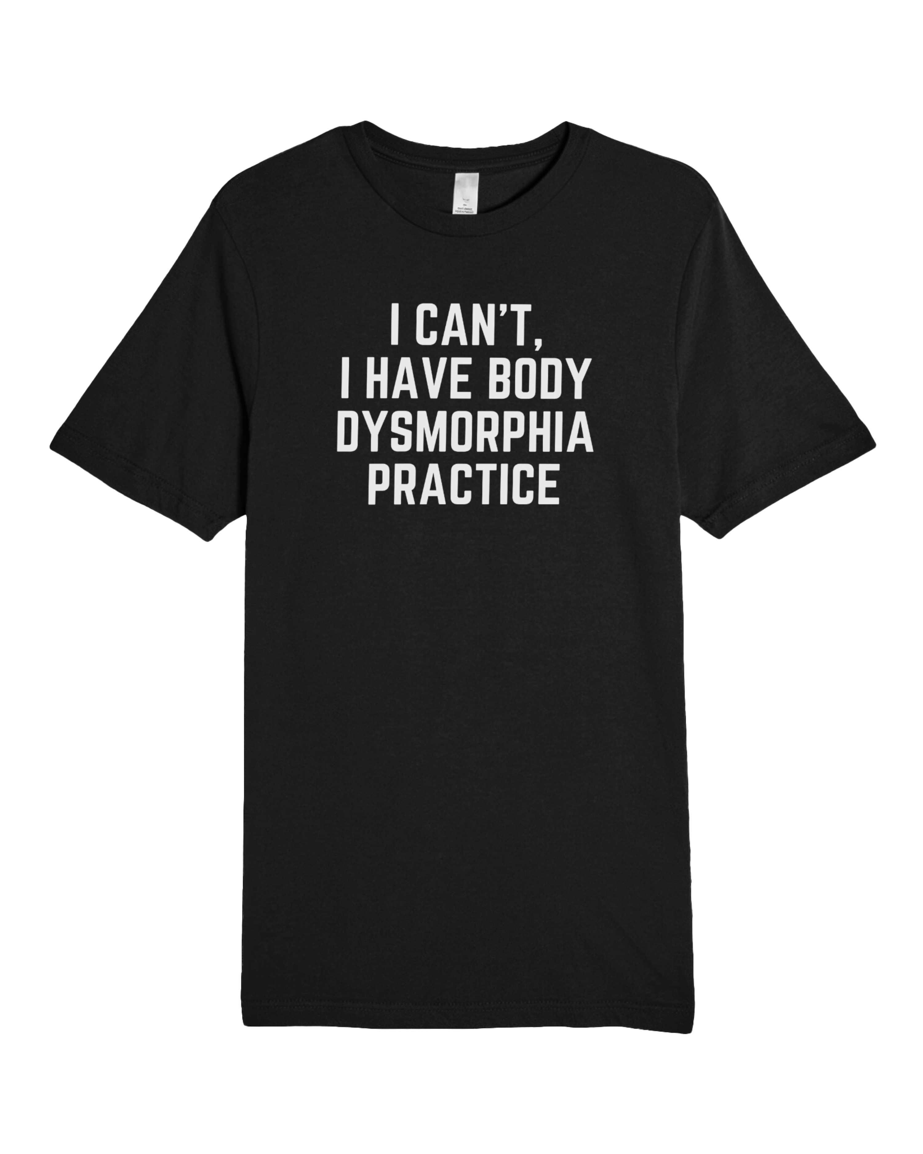 Body Dysmorphia Practice Tee