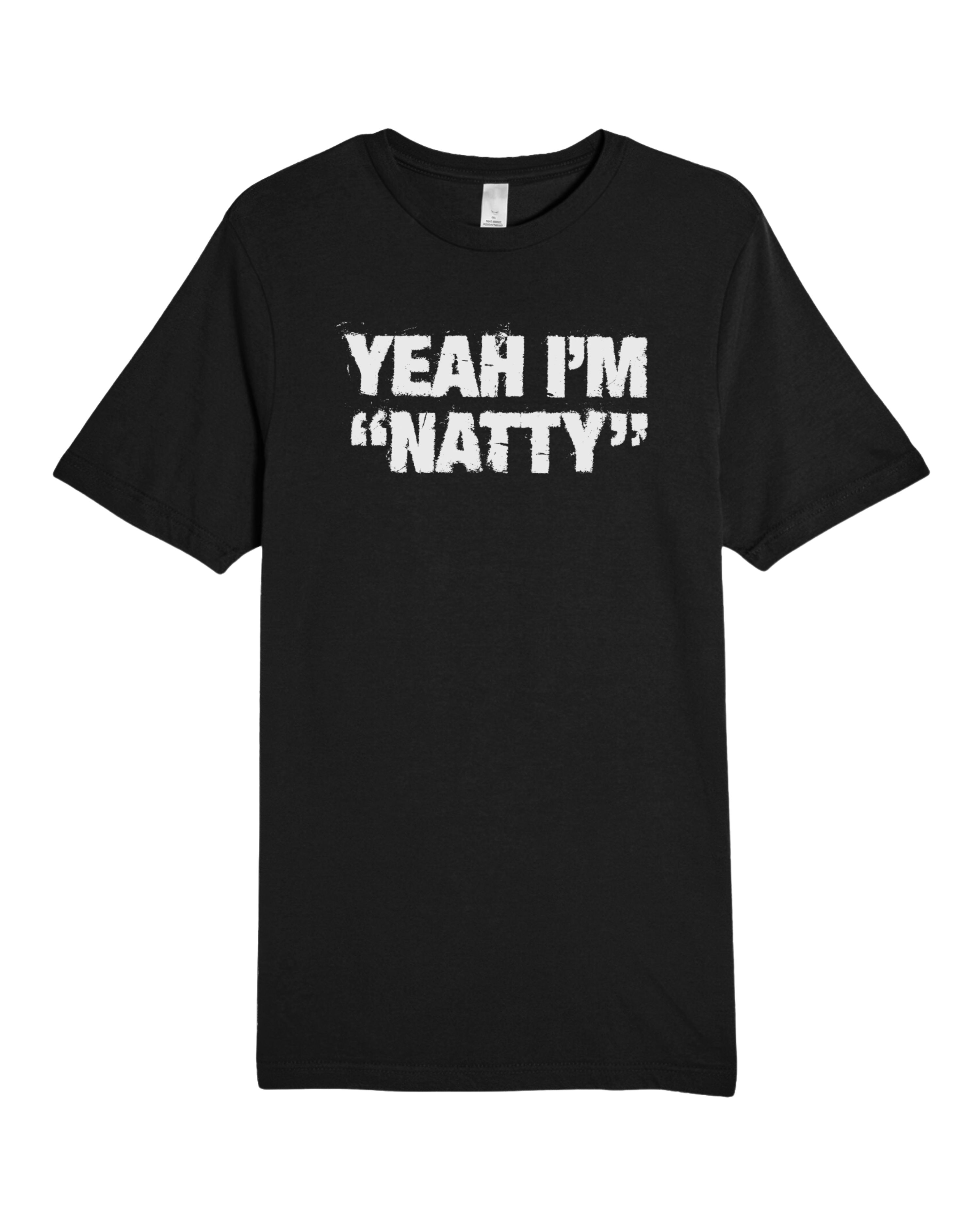 Yeah Im Natty Tee