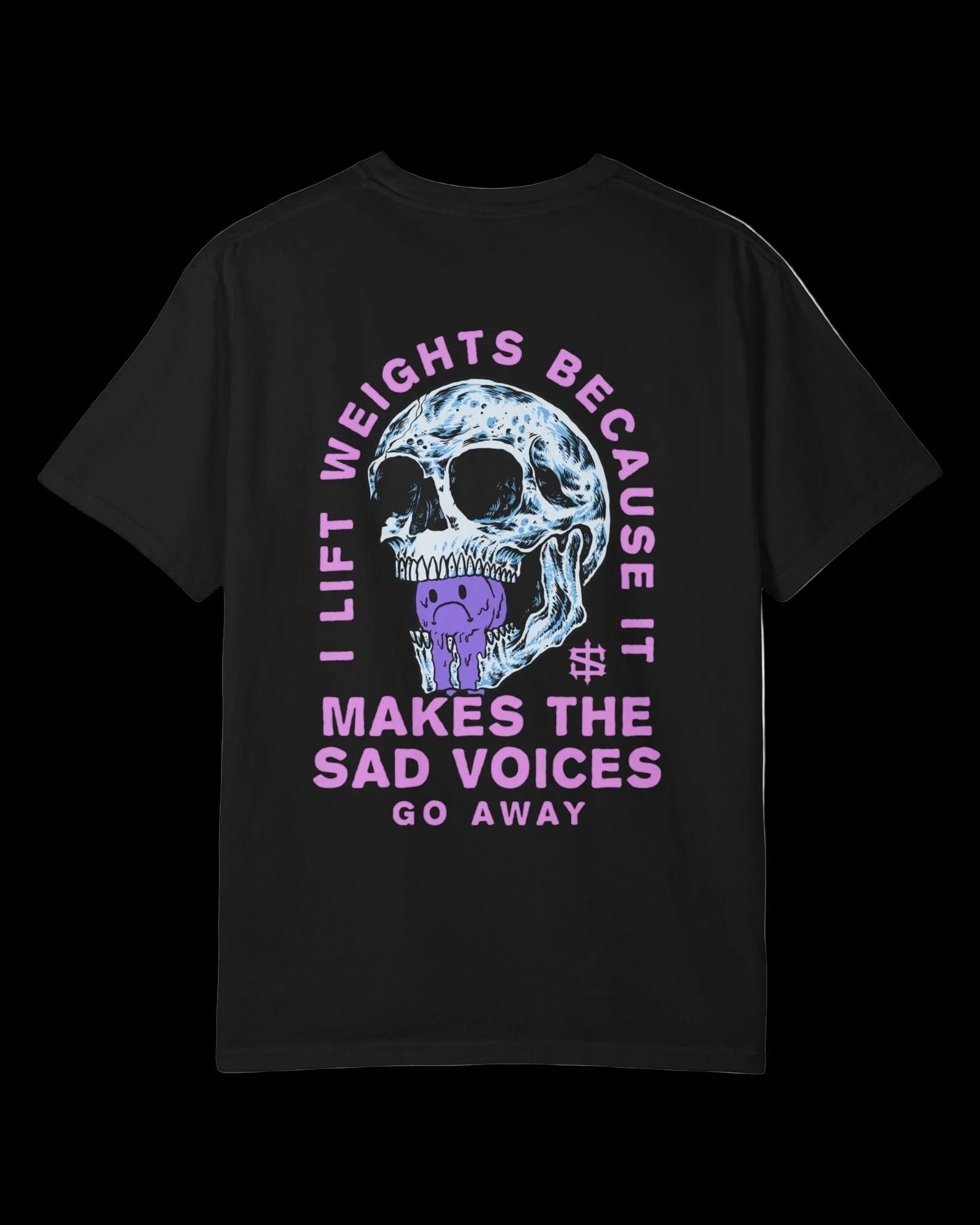 I Lift Weights Because It Makes The Sad Voices Go Away Vice
