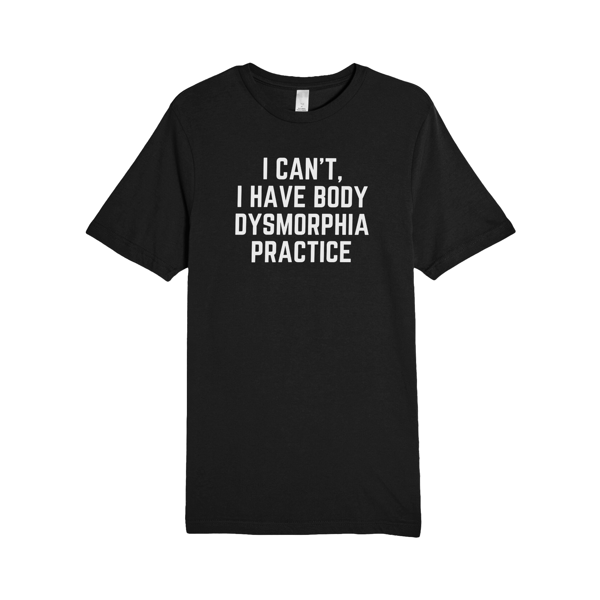 Body Dysmorphia Practice Tee