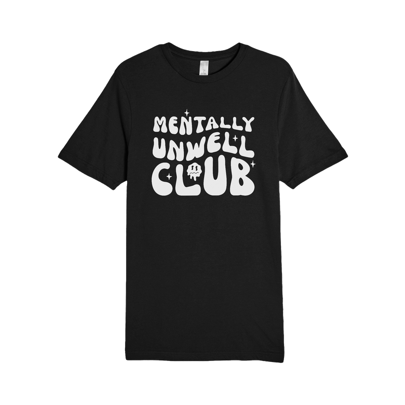 Mentally Unwell Club Tee